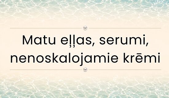 Matu eļļas, serumi un nenoskalojamie krēmi